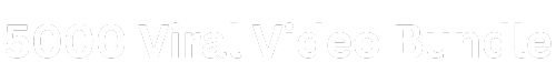 5000 Viral Video Bundle